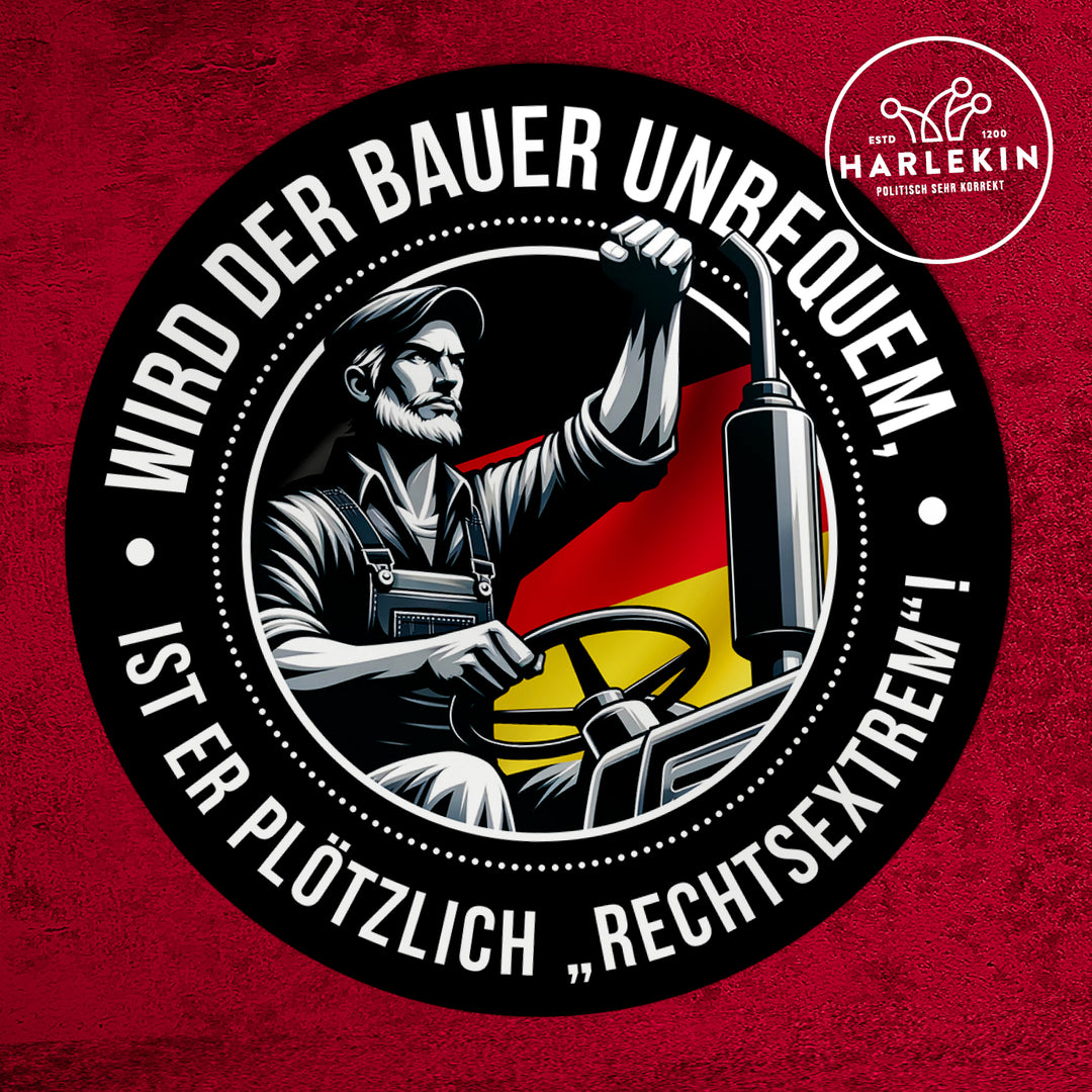 GROSSE STICKER / AUFKLEBER • WIRD DER BAUER UNBEQUEM - IST ER PLÖTZLICH "RECHTSEXTREM" (10 STK.)