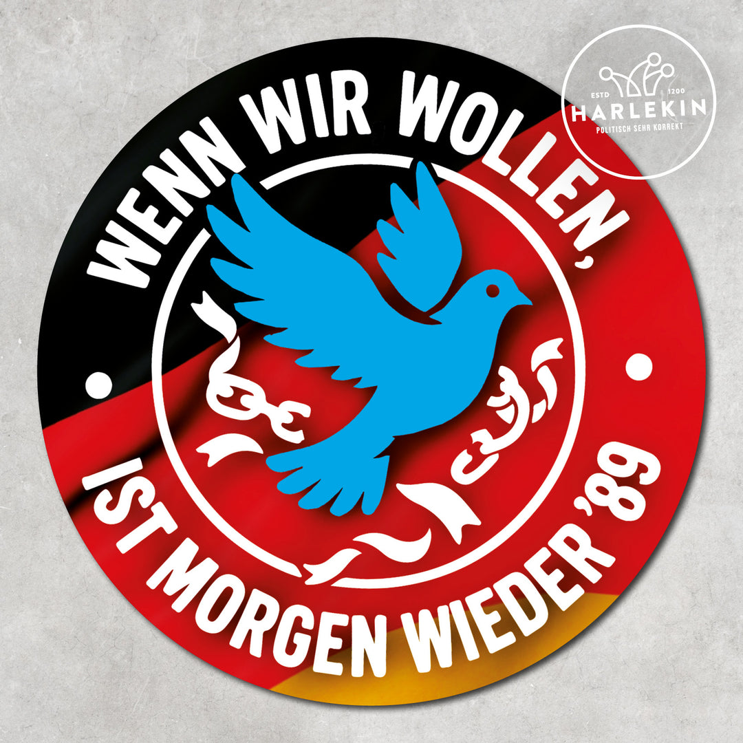 GROSSE STICKER / AUFKLEBER • WENN WIR WOLLEN, IST MORGEN WIEDER '89 (10 STK.)