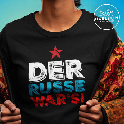 SHIRT MÄDELS • DER RUSSE WAR'S!
