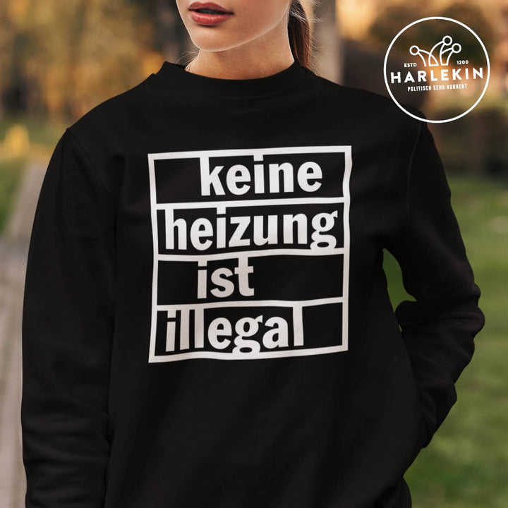 SWEATER MÄDELS • KEINE HEIZUNG IST ILLEGAL - DUNKEL
