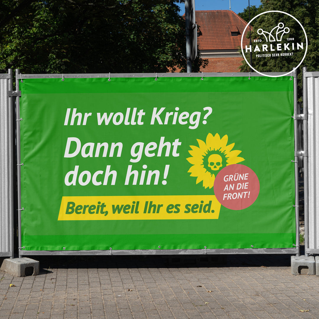 BAUZAUNBANNER 3,4 m x 1,7 m • DIE GRÜNEN: IHR WOLLT KRIEG? DANN GEHT DOCH HIN!