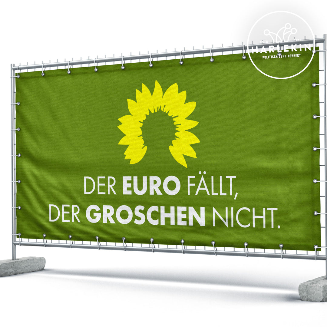 BAUZAUNBANNER 3,4 m x 1,7 m • DIE GRÜNEN: DER EURO FÄLLT, DER GROSCHEN NICHT