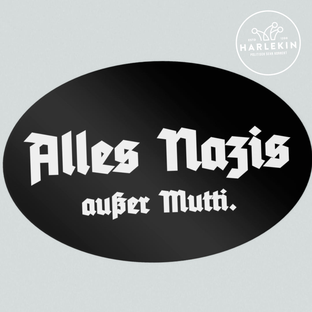 GROSSE STICKER / AUFKLEBER • ALLES NAZIS - AUSSER MUTTI (10 STK.)