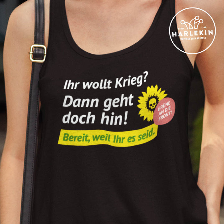 ORGANIC TANK TOP MÄDELS • DIE GRÜNEN: IHR WOLLT DEN KRIEG - DANN GEHT DOCH HIN!