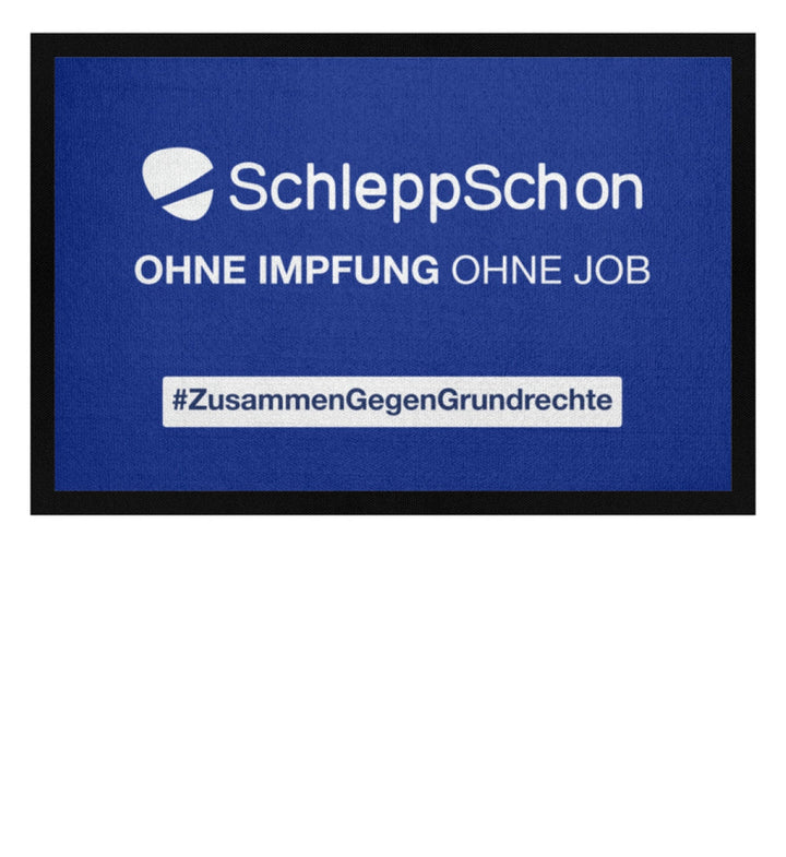 DIE WERBEANSTALT FUSSMATTE • SCHLEPPSCHON: OHNE IMPFUNG OHNE JOB-HARLEKINSHOP