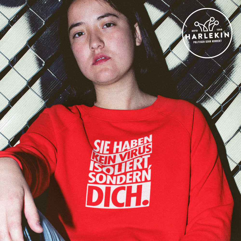 SWEATER MÄDELS • SIE HABEN KEIN VIRUS ISOLIERT, SONDERN DICH.