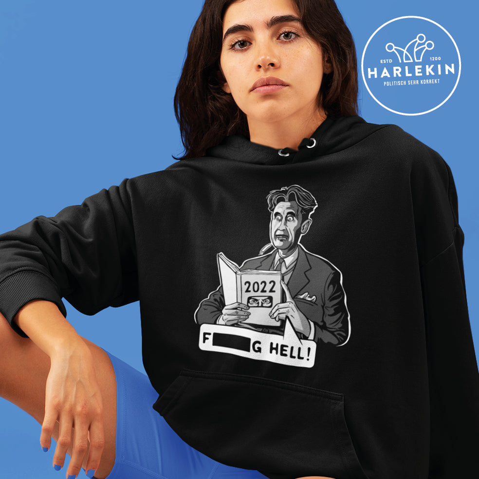HOODIE MÄDELS • GEORGE ORWELL 2022: F*****K HELL!-HARLEKINSHOP