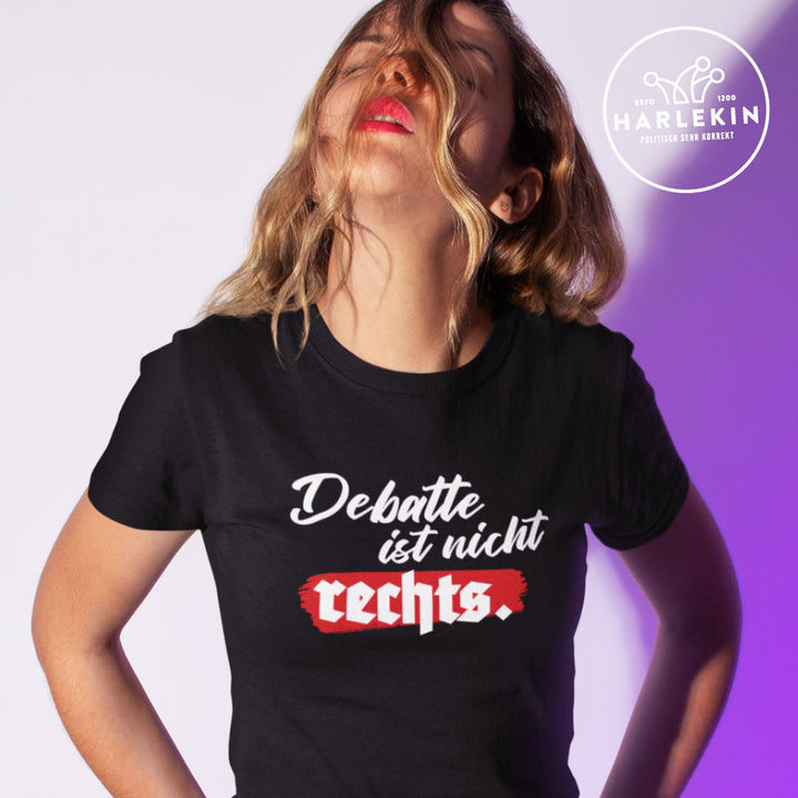 ORGANIC SHIRT MÄDELS • DEBATTE IST NICHT RECHTS