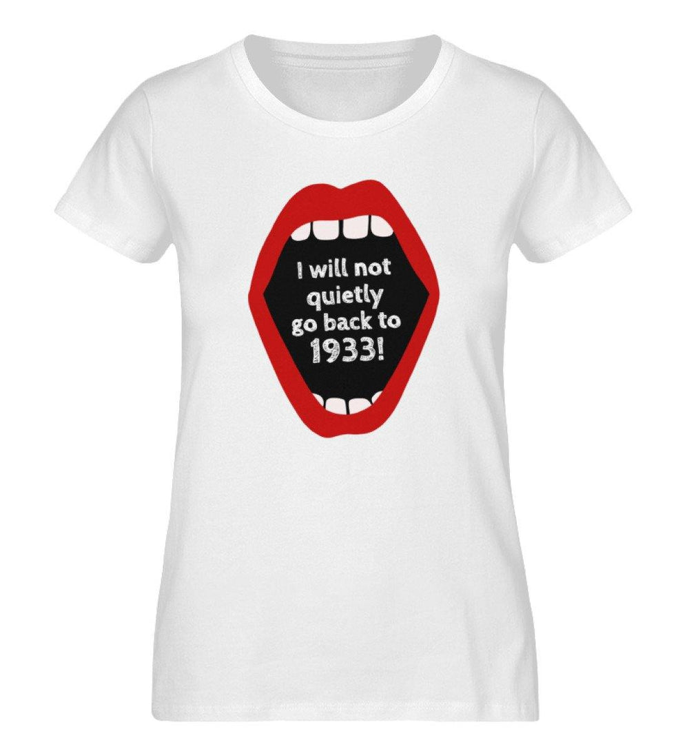 ORGANIC SHIRT MÄDELS • I WILL NOT QUIETLY GO BACK TO 1933-HARLEKINSHOP