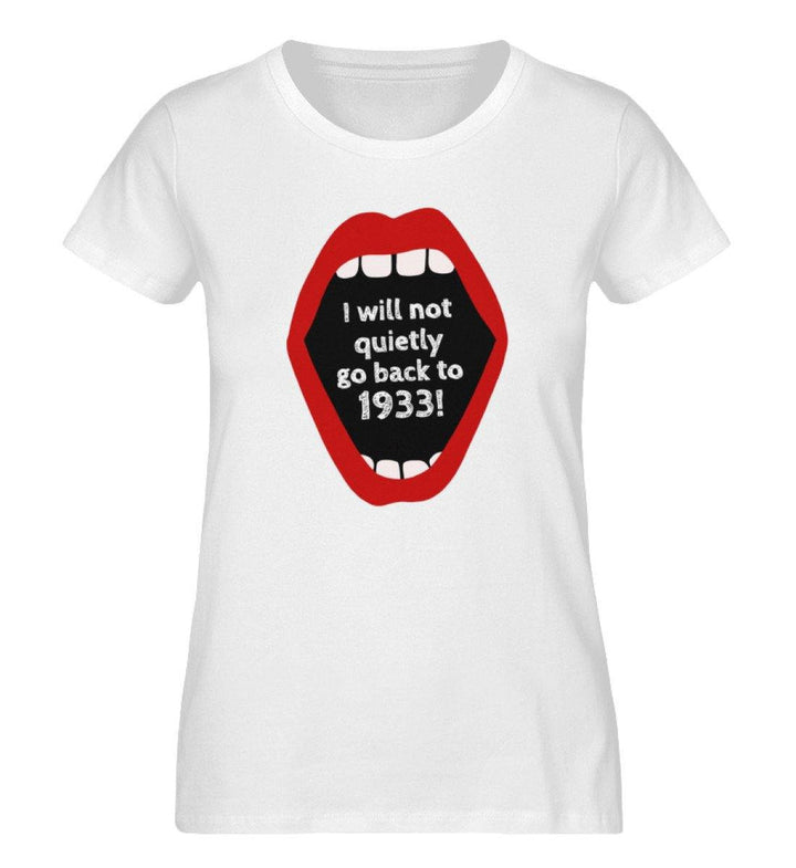 ORGANIC SHIRT MÄDELS • I WILL NOT QUIETLY GO BACK TO 1933-HARLEKINSHOP