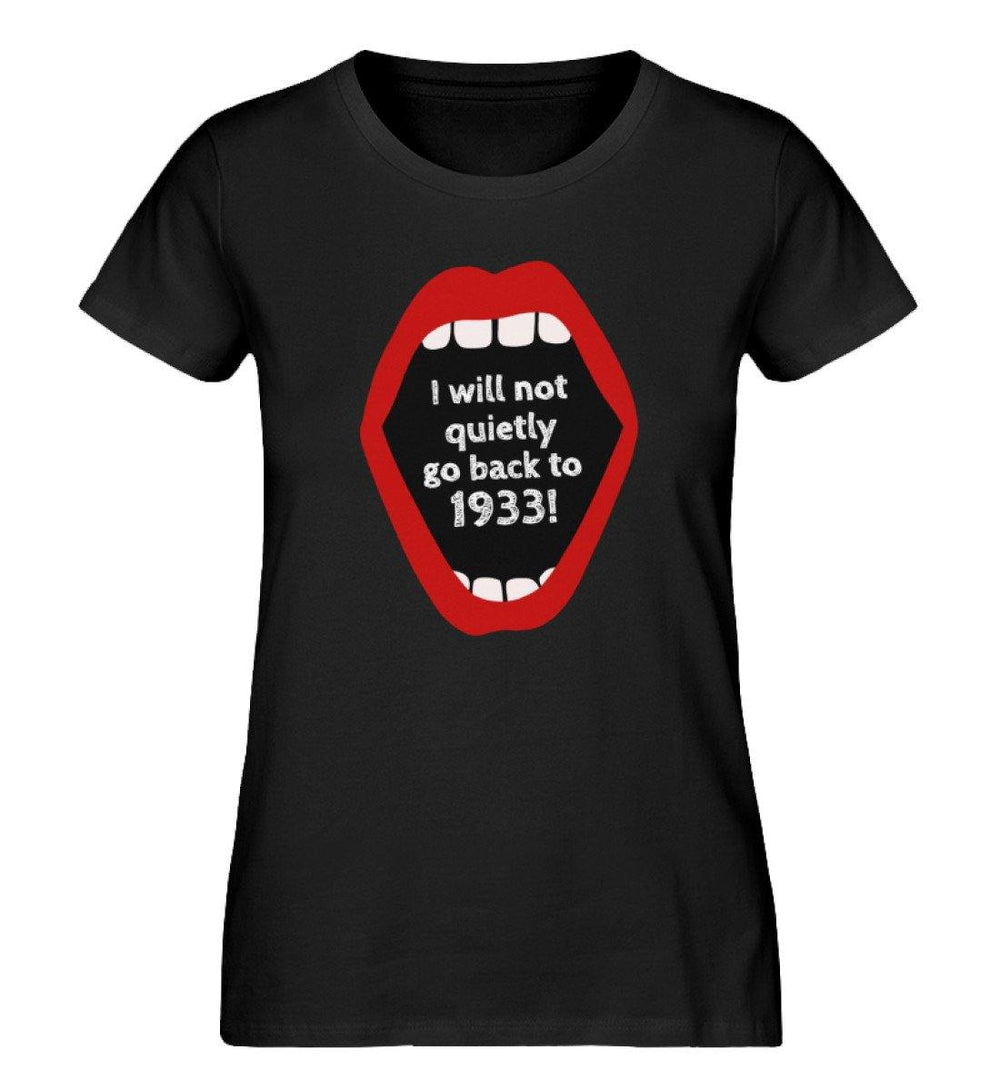 ORGANIC SHIRT MÄDELS • I WILL NOT QUIETLY GO BACK TO 1933-HARLEKINSHOP