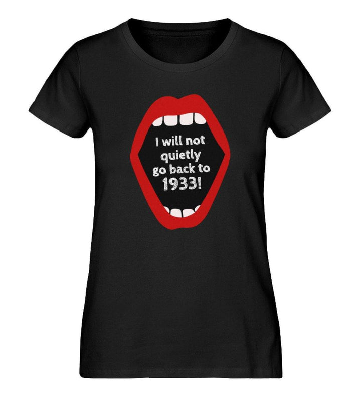 ORGANIC SHIRT MÄDELS • I WILL NOT QUIETLY GO BACK TO 1933-HARLEKINSHOP
