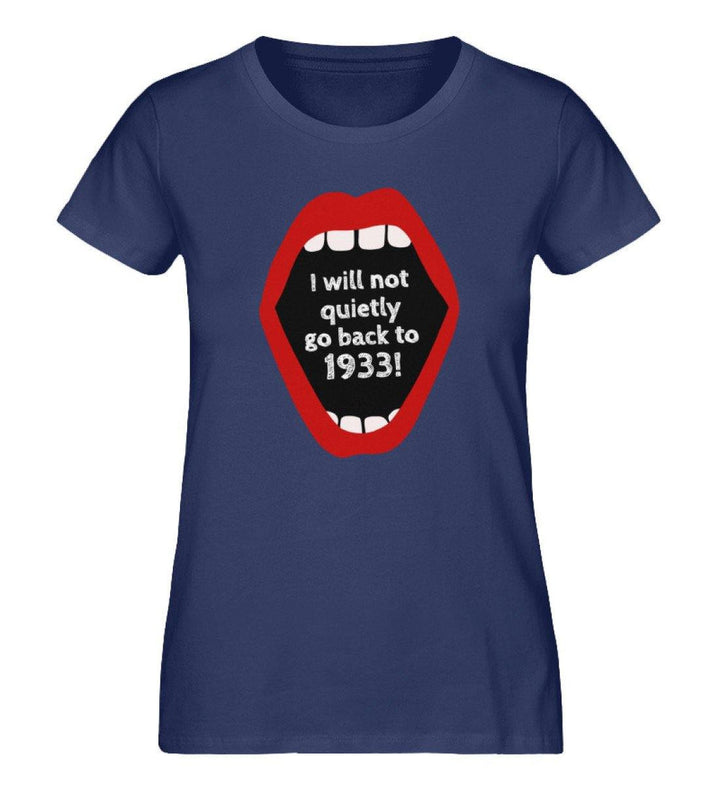 ORGANIC SHIRT MÄDELS • I WILL NOT QUIETLY GO BACK TO 1933-HARLEKINSHOP