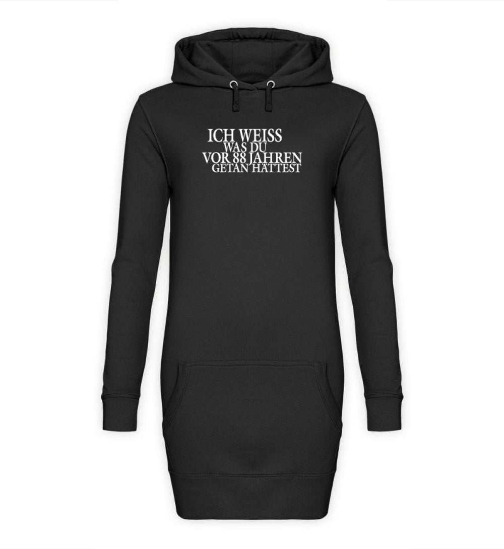 SPASSKULTUR HOODIEKLEID MÄDELS • ICH WEISS WAS DU VOR 88 JAHREN GETAN HÄTTEST-HARLEKINSHOP