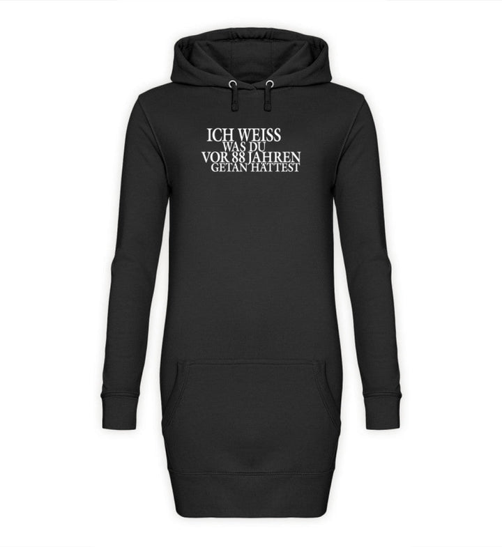 SPASSKULTUR HOODIEKLEID MÄDELS • ICH WEISS WAS DU VOR 88 JAHREN GETAN HÄTTEST-HARLEKINSHOP