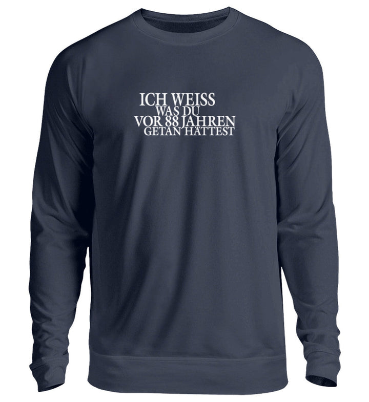 SPASSKULTUR SWEATER MÄDELS • ICH WEISS WAS DU VOR 88 JAHREN GETAN HÄTTEST-HARLEKINSHOP