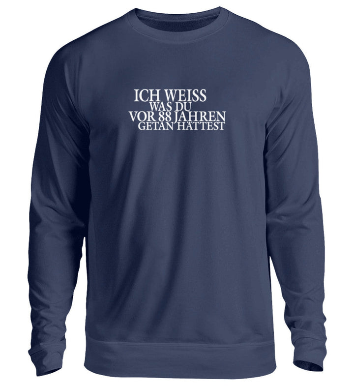 SPASSKULTUR SWEATER MÄDELS • ICH WEISS WAS DU VOR 88 JAHREN GETAN HÄTTEST-HARLEKINSHOP