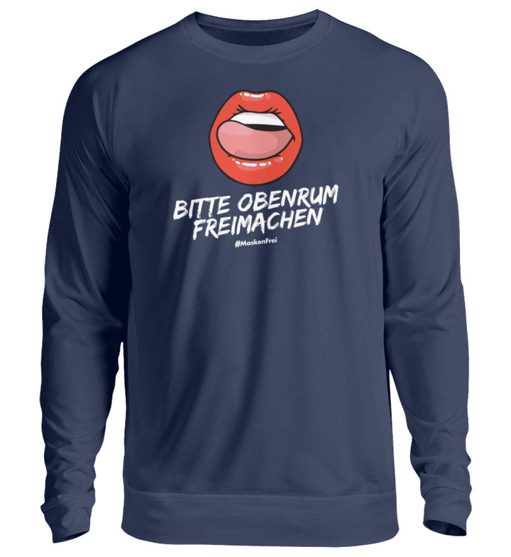 SWEATER MÄDELS • BITTE OBENRUM FREIMACHEN / #MASKENFREI - Unisex Pullover-HARLEKINSHOP