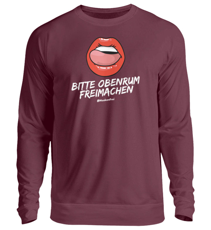 SWEATER MÄDELS • BITTE OBENRUM FREIMACHEN / #MASKENFREI - Unisex Pullover-HARLEKINSHOP
