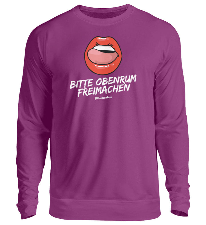 SWEATER MÄDELS • BITTE OBENRUM FREIMACHEN / #MASKENFREI - Unisex Pullover-HARLEKINSHOP