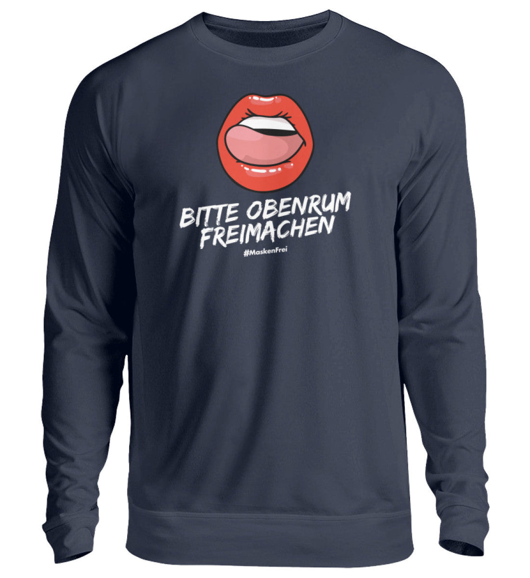 SWEATER MÄDELS • BITTE OBENRUM FREIMACHEN / #MASKENFREI - Unisex Pullover-HARLEKINSHOP