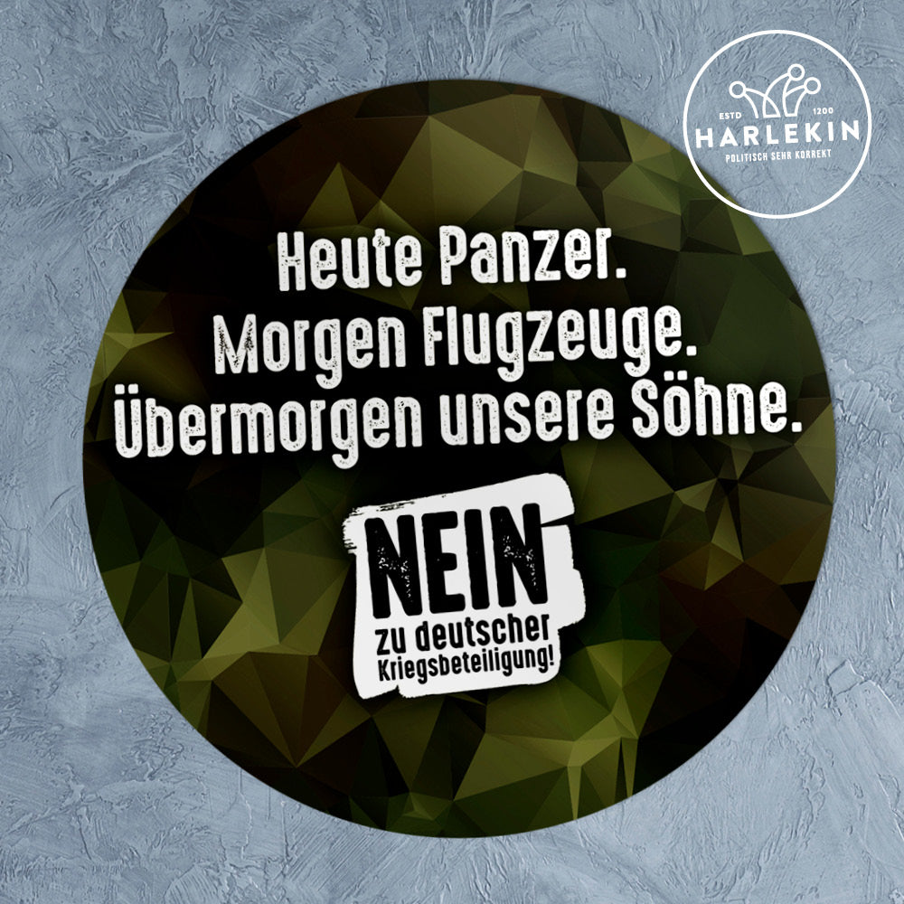 GROSSE STICKER / AUFKLEBER • HEUTE PANZER, ÜBERMORGEN UNSERE SÖHNE (10 STK.)