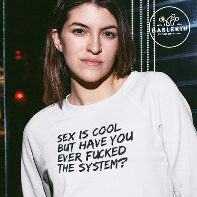 DEMOKR. WIDERSTAND SWEATER MÄDELS • SEX IS COOL BUT HAVE YOU EVER FUCKED THE SYSTEM - HELL