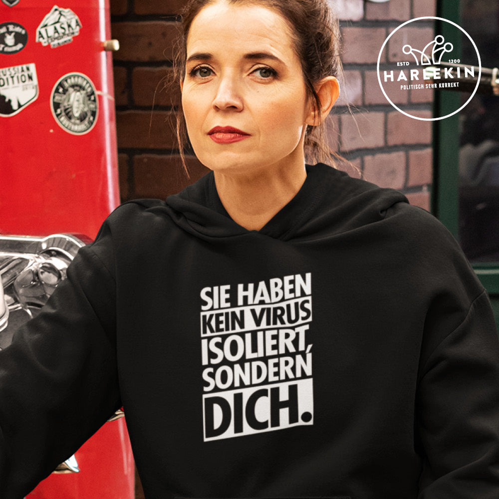 HOODIE MÄDELS • SIE HABEN KEIN VIRUS ISOLIERT, SONDERN DICH.