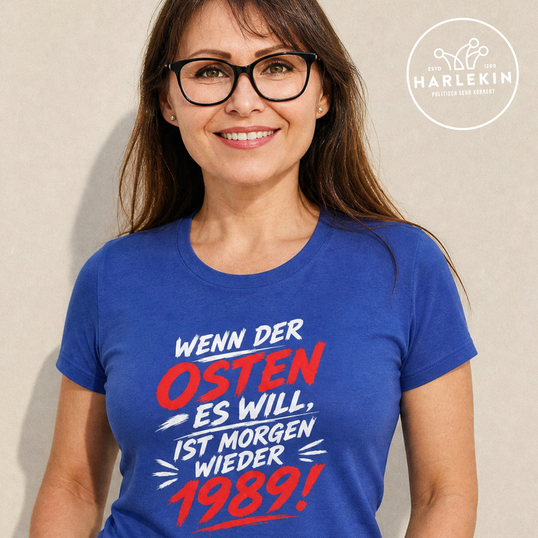PREMIUM SHIRT MÄDELS • WENN DER OSTEN ES WILL, IST MORGEN WIEDER 1989!