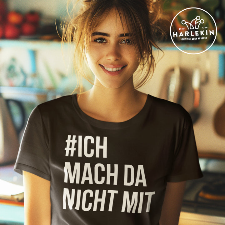 DEZENTE REBELLEN PREMIUM SHIRT MÄDELS • #ICHMACHDANICHTMIT / ICH MACH DA NICHT MIT