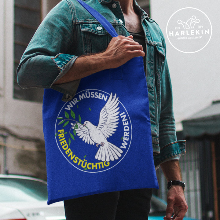 STOFFTASCHE • WIR MÜSSEN FRIEDENSTÜCHTIG WERDEN!