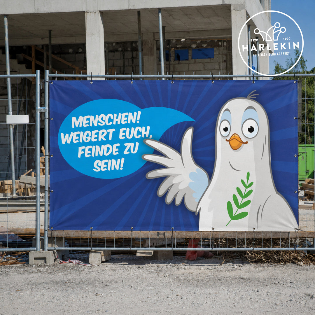 BAUZAUNBANNER 3,4 m x 1,7 m • MENSCHEN! WEIGERT EUCH, FEINDE ZU SEIN!