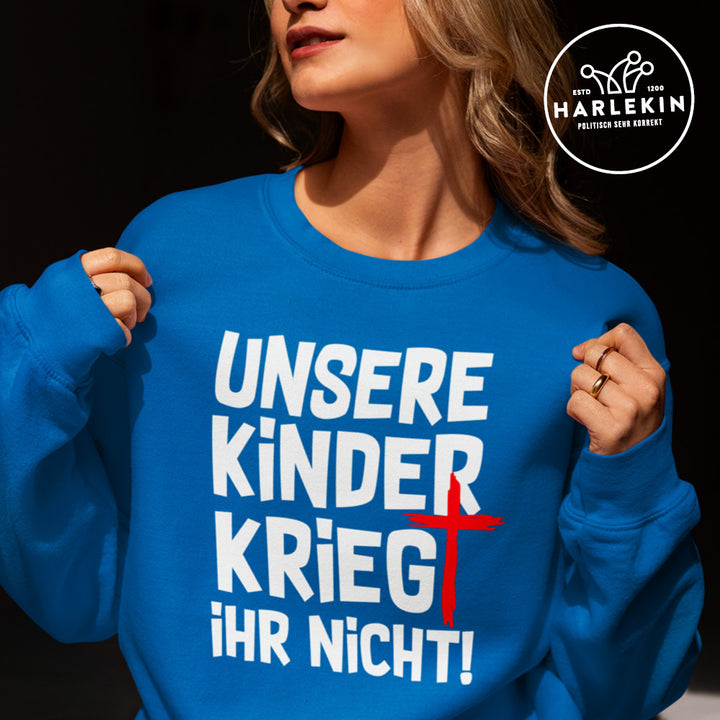 SWEATER MÄDELS • UNSERE KINDER KRIEGT IHR NICHT - dunkel