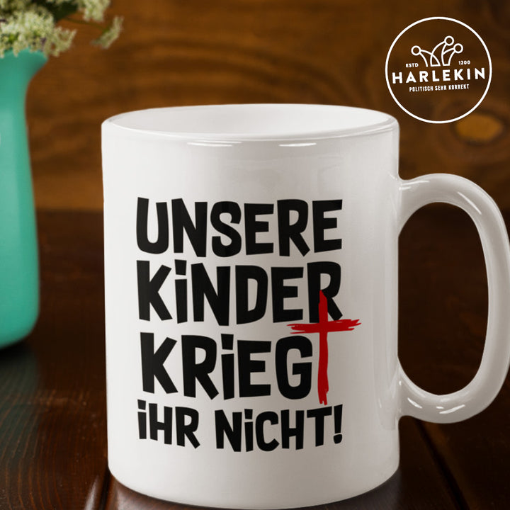 TASSE • UNSERE KINDER KRIEGT IHR NICHT - hell