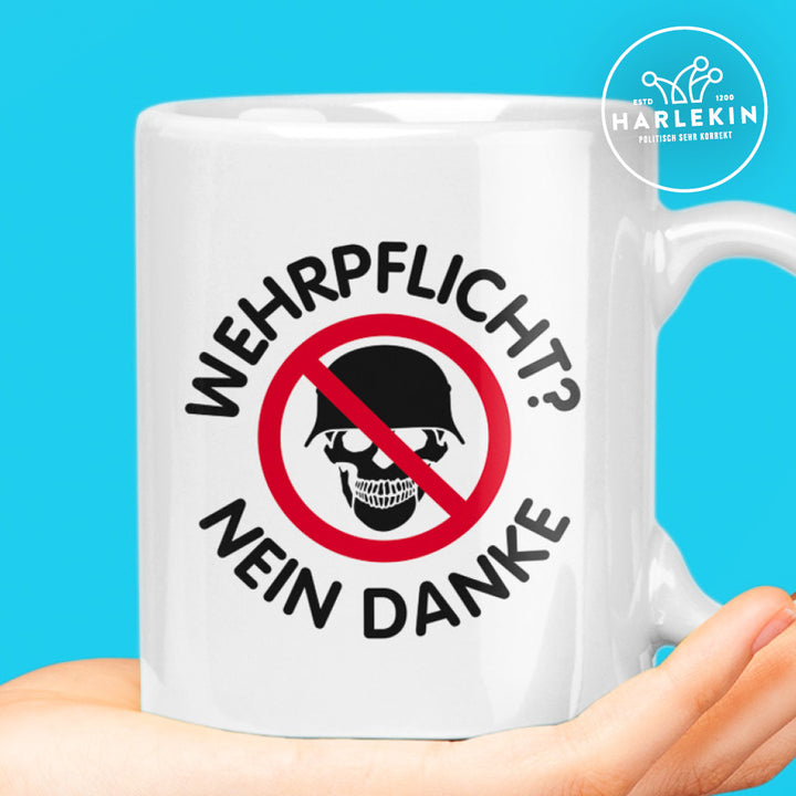 TASSE • WEHRPFLICHT? NEIN DANKE
