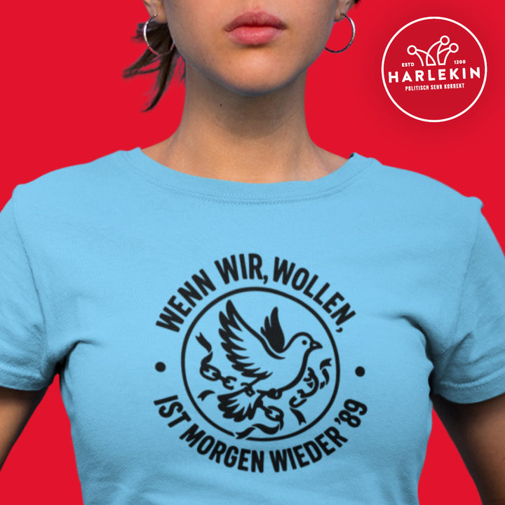 PREMIUM SHIRT MÄDELS • WENN WIR WOLLEN, IST MORGEN WIEDER '89 - hell