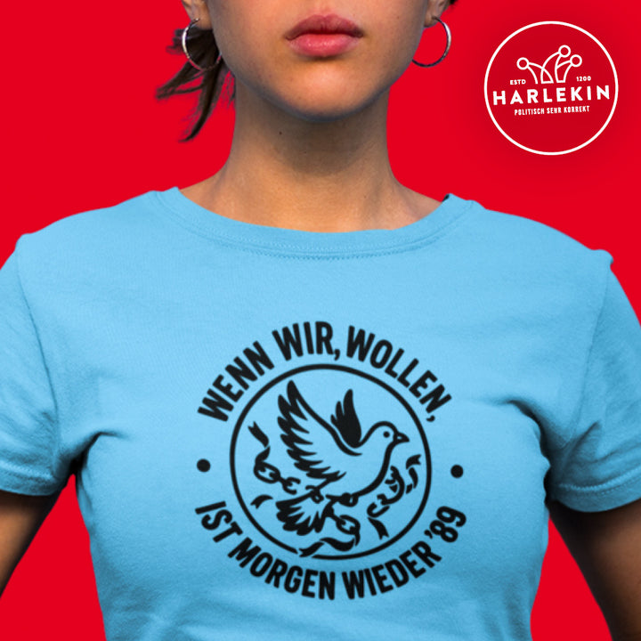 PREMIUM SHIRT MÄDELS • WENN WIR WOLLEN, IST MORGEN WIEDER '89 - hell