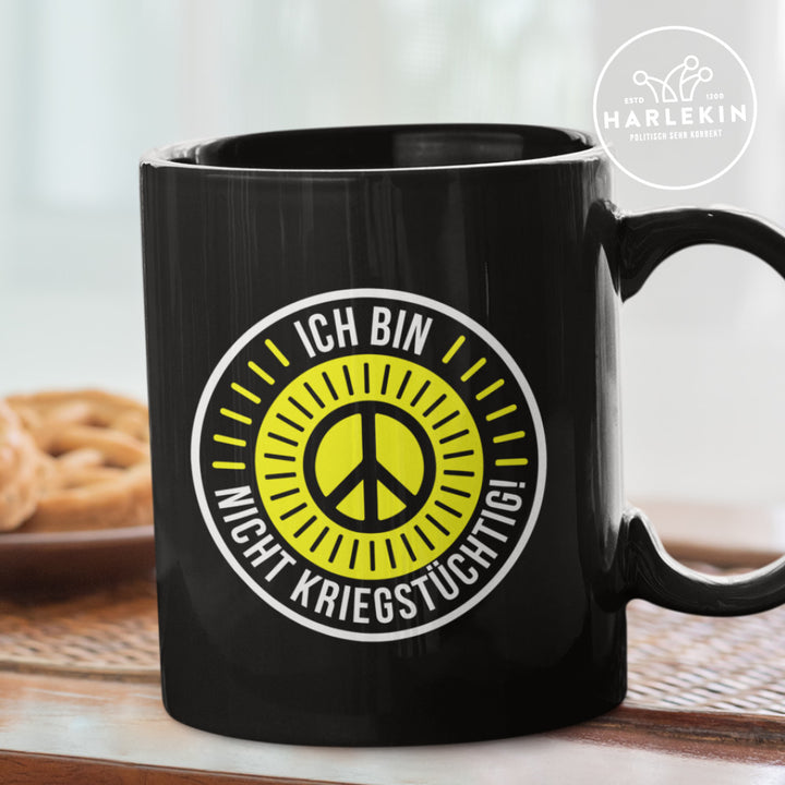 TASSE • ICH BIN NICHT KRIEGSTÜCHTIG!