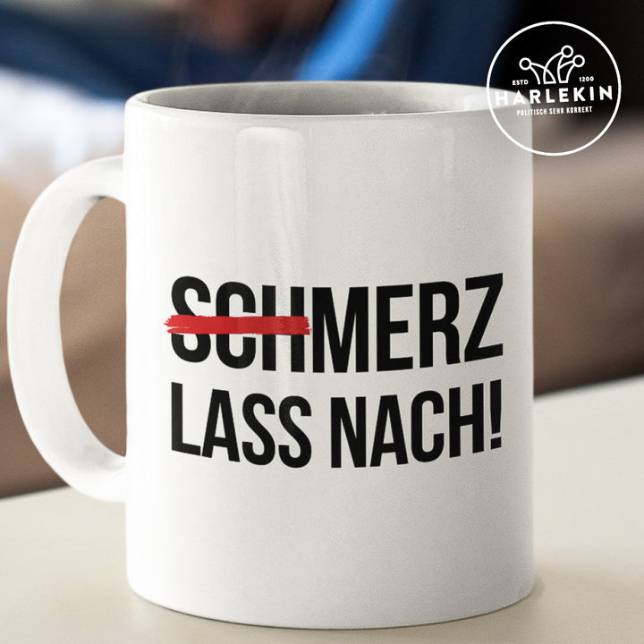 TASSE • (SCH)MERZ LASS NACH! - hell