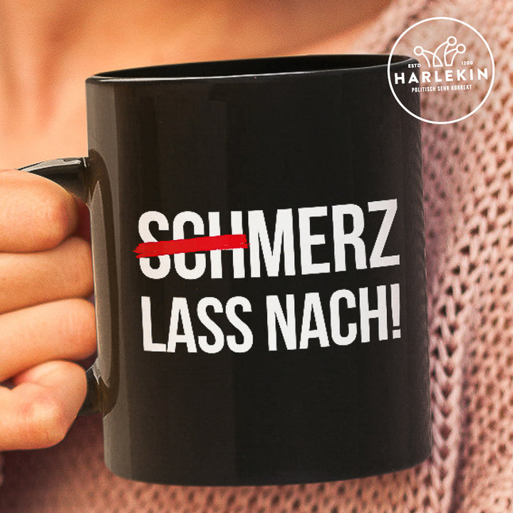 TASSE • (SCH)MERZ LASS NACH! - dunkel