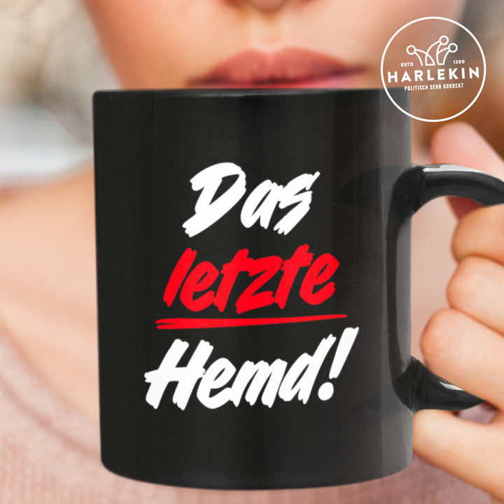 TASSE • DAS LETZTE HEMD! - dunkel