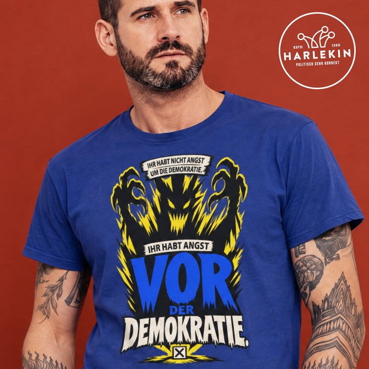 PREMIUM SHIRT BUBEN • IHR HABT NICHT ANGST UM DIE DEMOKRATIE, IHR HABT ANGST VOR DER DEMOKRATIE