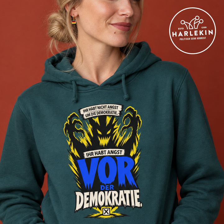 HOODIE MÄDELS • IHR HABT NICHT ANGST UM DIE DEMOKRATIE, IHR HABT ANGST VOR DER DEMOKRATIE