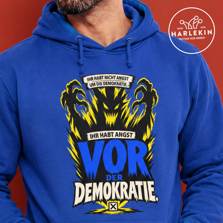 HOODIE BUBEN • IHR HABT NICHT ANGST UM DIE DEMOKRATIE, IHR HABT ANGST VOR DER DEMOKRATIE