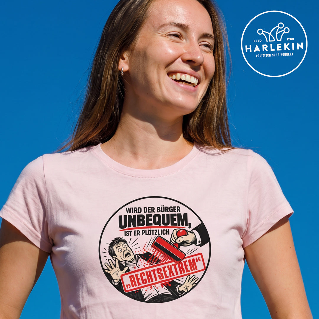 PREMIUM SHIRT MÄDELS • WIRD DER BÜRGER UNBEQUEM, IST ER PLÖTZLICH RECHTSEXTREM