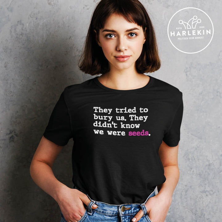 PREMIUM SHIRT MÄDELS • THEY TRIED TO BURY US. THEY DIDN'T KNOW WE WERE SEEDS.