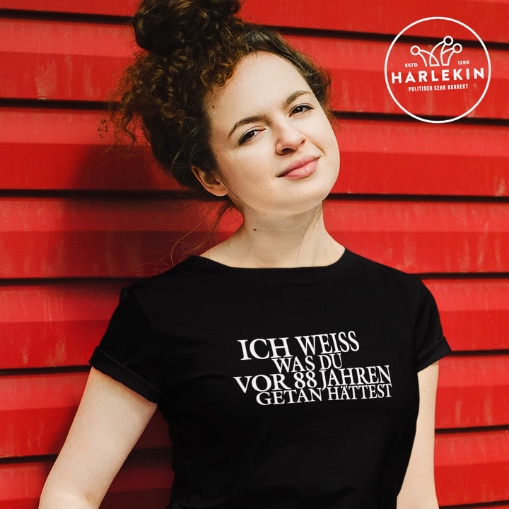 SPASSKULTUR PREMIUM SHIRT MÄDELS • ICH WEISS WAS DU VOR 88 JAHREN GETAN HÄTTEST