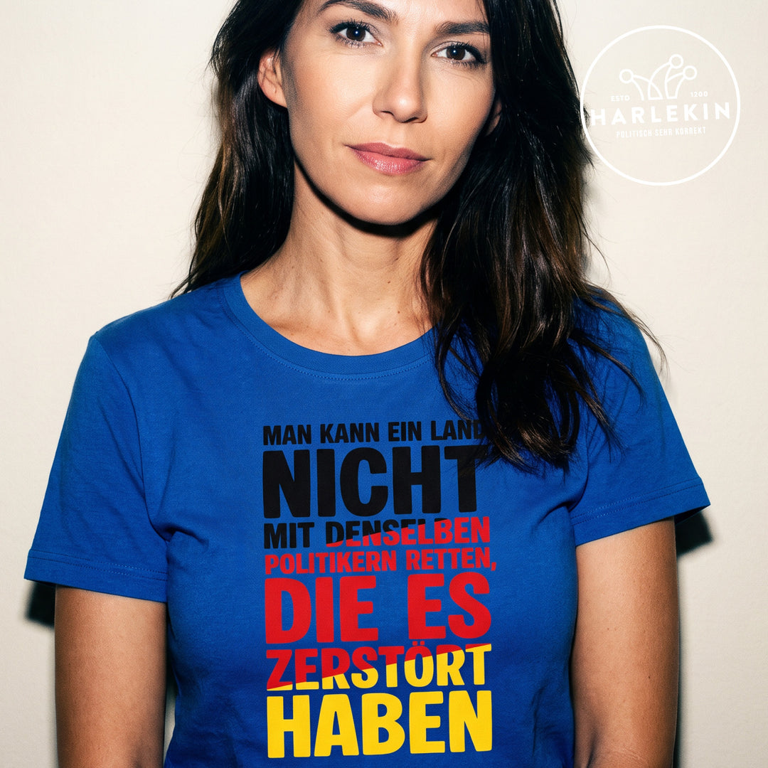 PREMIUM SHIRT MÄDELS • MAN KANN EIN LAND NICHT MIT DENSELBEN POLITIKERN RETTEN