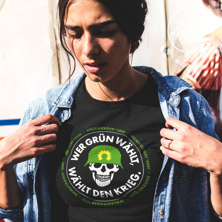 PREMIUM SHIRT MÄDELS • WER GRÜN WÄHLT, WÄHLT DEN KRIEG.
