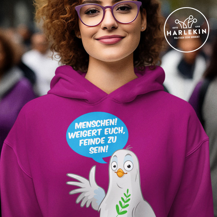 HOODIE MÄDELS • MENSCHEN! WEIGERT EUCH, FEINDE ZU SEIN!